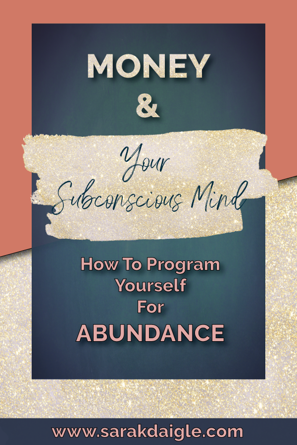 Money and Your Subconscious Mind How to Program Yourself For Abundance