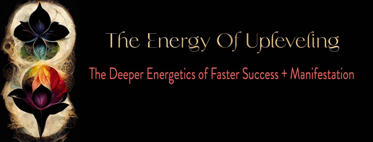 The Energy of Upleveling How do you manifest fast success?